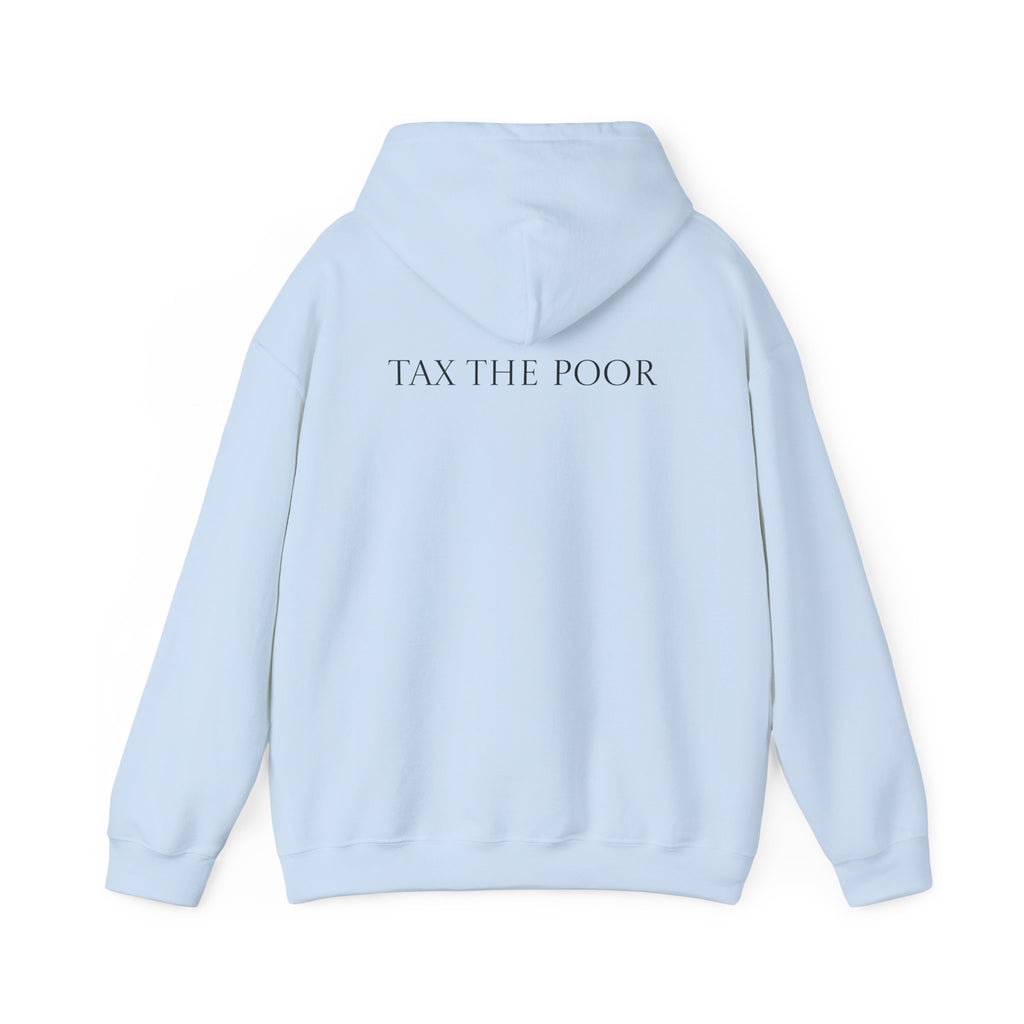 Tax The Poor Hoodie Back