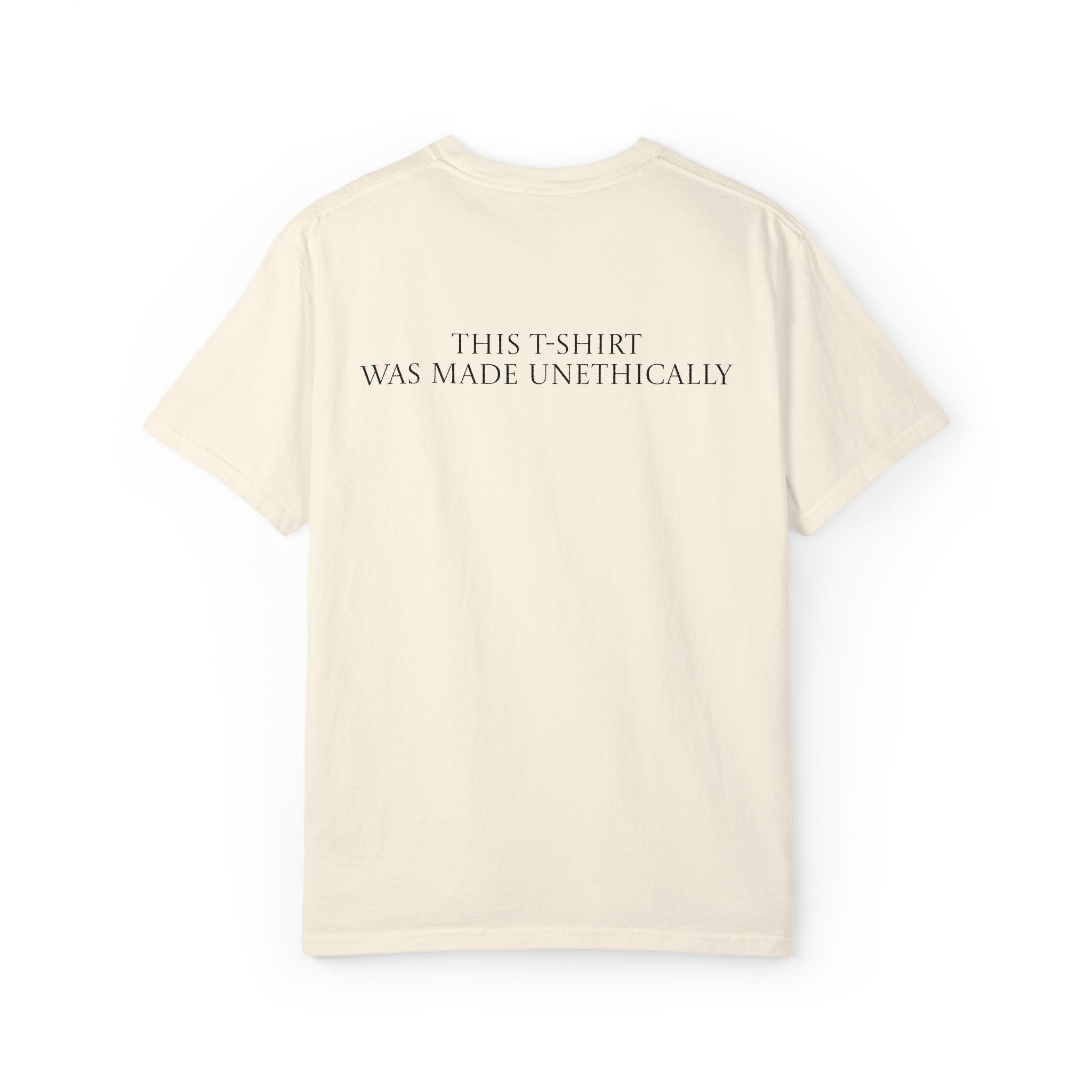 This T-shirt Was Made Unethically