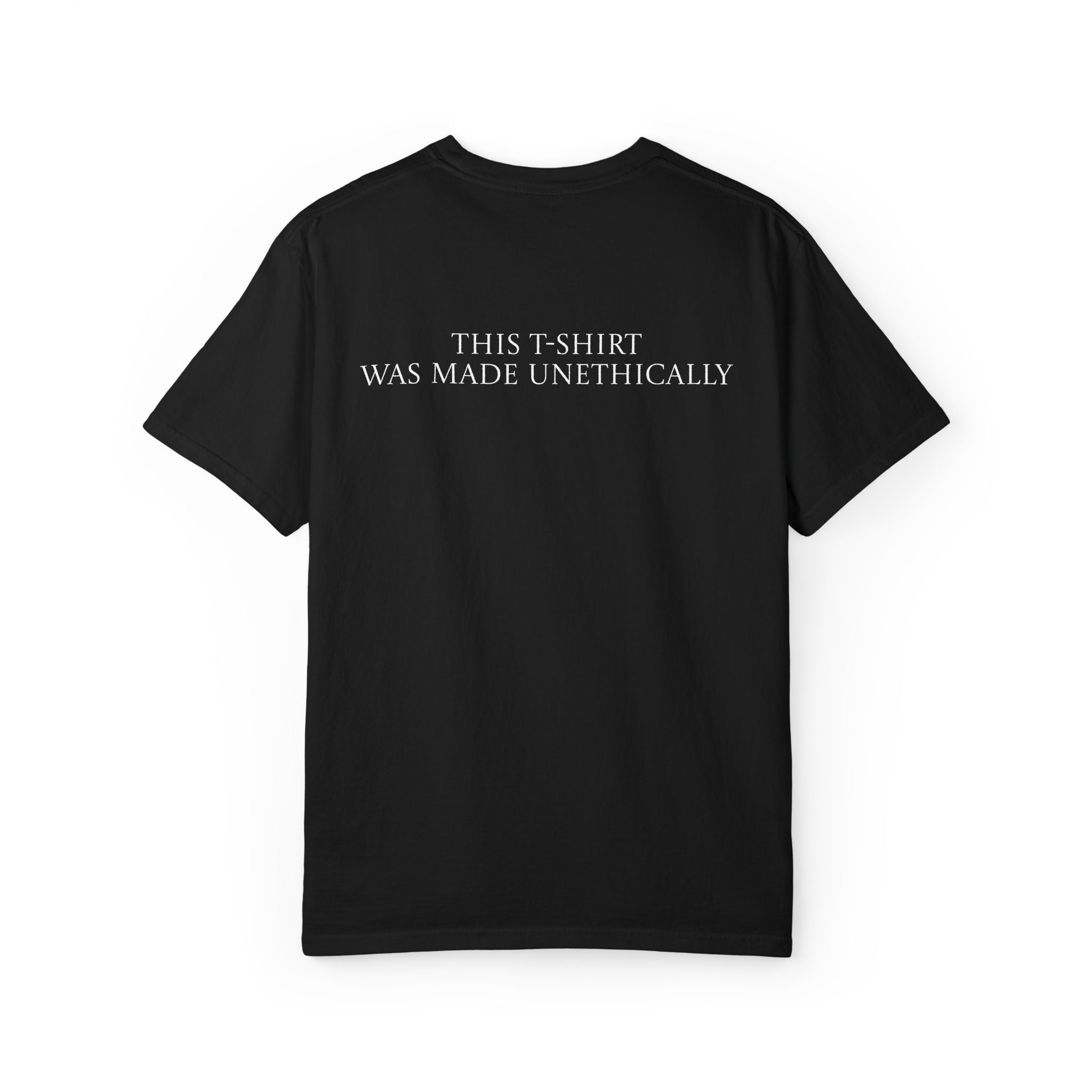This T-shirt Was Made Unethically